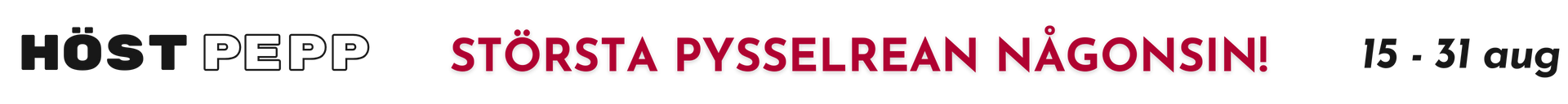Höstpepp för pysselhjärtat! Upp till 75%, 15 - 31 augusti